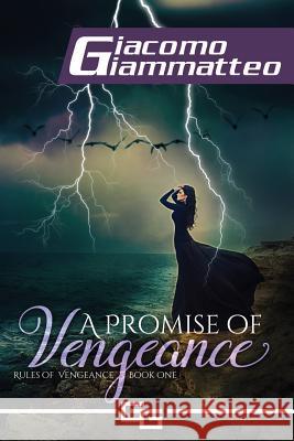 A Promise of Vengeance: Rules of Vengeance, Book I Giacomo Giammatteo 9781940313696 Inferno Publishing Company - książka