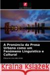 A Pronúncia da Prosa Urbana como um Fenómeno Linguístico e Cultural Irina Shalina 9786203214871 Edicoes Nosso Conhecimento
