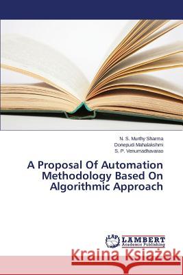A Proposal Of Automation Methodology Based On Algorithmic Approach J. Rose S Mahalakshmi Donepudi                     Venumadhavarao S. P. 9783659697685 LAP Lambert Academic Publishing - książka