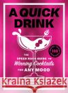 A Quick Drink: The Speed Rack Guide to Winning Cocktails for Any Mood Lynette Marrero 9781419764745 Abrams