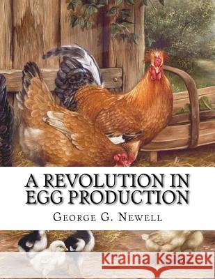 A Revolution in Egg Production: Practical Tested and Successful Methods For Continuous Laying Ability in Chickens Chambers, Jackson 9781979544962 Createspace Independent Publishing Platform - książka