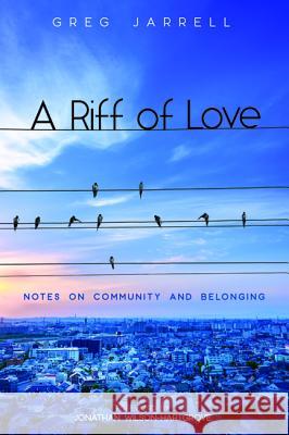 A Riff of Love Greg Jarrell Jonathan Wilson-Hartgrove 9781532633256 Cascade Books - książka