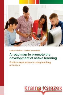 A road map to promote the development of active learning Tavares, Samuel 9786139669004 Novas Edicioes Academicas - książka