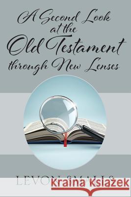 A Second Look at the Old Testament through New Lenses Smalls, Levon 9781478788959 Outskirts Press - książka