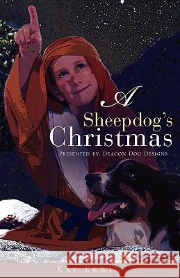 A Sheepdog's Christmas Kay Erwin 9781606476987 Xulon Press - książka