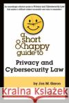 A Short & Happy Guide to Privacy and Cybersecurity Law Jon M. Garon 9781684679836 West Academic