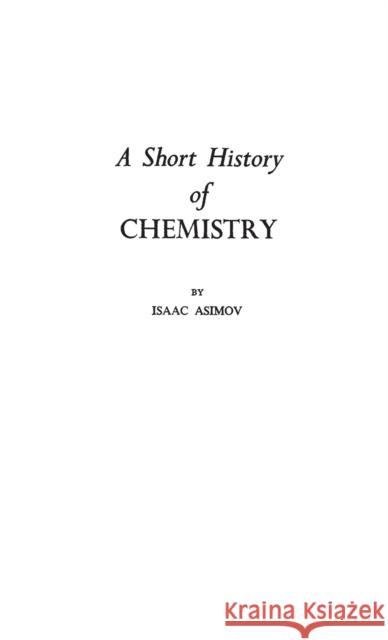A Short History of Chemistry Isaac Asimov 9780313207693 Greenwood Press - książka