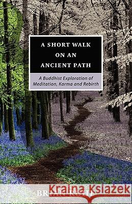 A Short Walk On An Ancient Path - A Buddhist Exploration of Meditation, Karma and Rebirth Ruhe, Brian 9780968395127 Buddhist Spectrum - książka
