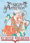 A Sign of Affection 7 Suu Morishita 9781646518838 Diamond Comic Distributors, Inc.