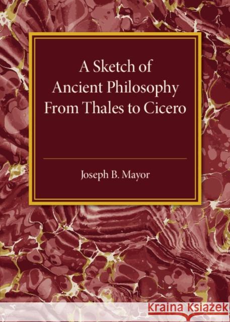 A Sketch of Ancient Philosophy: From Thales to Cicero Mayor, Joseph B. 9781316626061  - książka