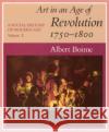 A Social History of Modern Art, Volume 1: Art in an Age of Revolution, 1750-1800 Albert Boime 9780226063348 University of Chicago Press