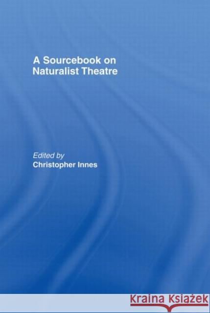 A Sourcebook on Naturalist Theatre Christopher Innes 9780415152280 Routledge - książka