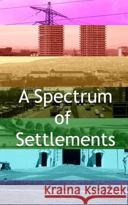 A Spectrum of Settlements Joseph Rogers 9781364234751 Blurb - książka