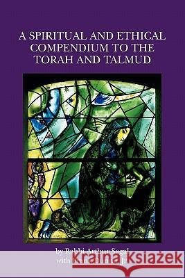 A Spiritual and Ethical Compendium to the Torah and Talmud Rab Arthur Segal Frank Dunn 9781439223383 Booksurge Publishing - książka
