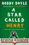 A Star Called Henry Roddy Doyle 9780143034612 Penguin Books