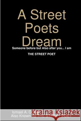 A Street Poets Dream Ismael Correa 9781312275249 Lulu.com - książka