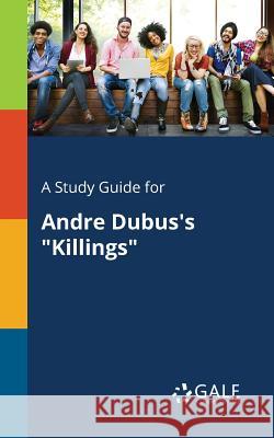 A Study Guide for Andre Dubus's Killings Gale, Cengage Learning 9781375382977 Gale, Study Guides - książka