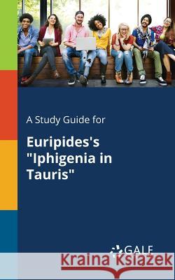 A Study Guide for Euripides's Iphigenia in Tauris Cengage Learning Gale 9781375382601 Gale, Study Guides - książka