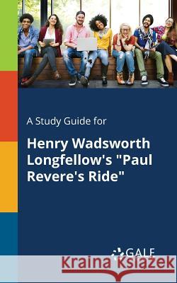 A Study Guide for Henry Wadsworth Longfellow's Paul Revere's Ride Cengage Learning Gale 9781375386142 Gale, Study Guides - książka