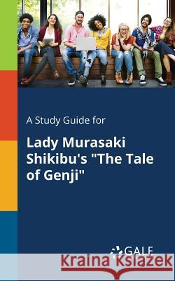 A Study Guide for Lady Murasaki Shikibu's The Tale of Genji Gale, Cengage Learning 9781375393874 Gale, Study Guides - książka