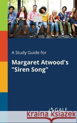 A Study Guide for Margaret Atwood's Siren Song Gale, Cengage Learning 9781375387989 Gale, Study Guides - książka