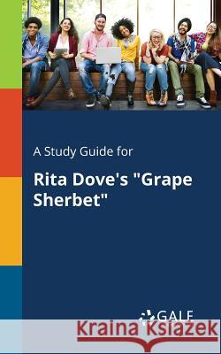 A Study Guide for Rita Dove's Grape Sherbet Gale, Cengage Learning 9781375380720 Gale, Study Guides - książka