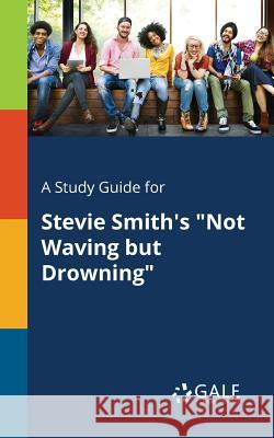 A Study Guide for Stevie Smith's Not Waving but Drowning Gale, Cengage Learning 9781375385336 Gale, Study Guides - książka