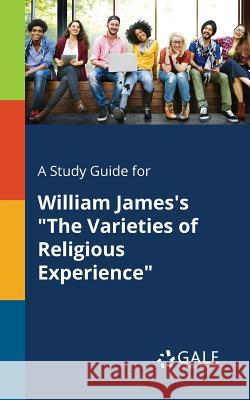 A Study Guide for William James's The Varieties of Religious Experience Gale, Cengage Learning 9781375394192 Gale, Study Guides - książka