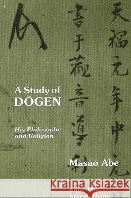 A Study of Dogen: His Philosophy and Religion Abe, Masao 9780791408384 State University of New York Press - książka