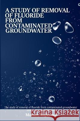 A study on the removal of fluoride from contaminated groundwater using calcareous materials Mohan Rajkamal 9782602518442 Cerebrate - książka