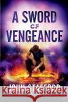A Sword of Vengeance John Stafford 9781945159176 Carbon 10 Publishing LLC