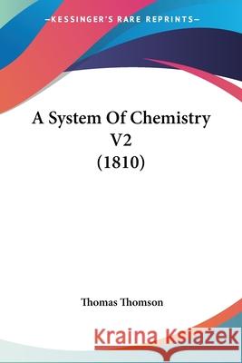 A System Of Chemistry V2 (1810) Thomas Thomson 9780548872208  - książka