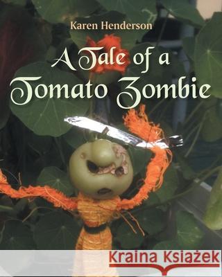 A Tale of a Tomato Zombie Karen Henderson 9781636301136 Covenant Books - książka