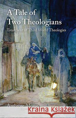 A Tale of Two Theologians: Treatment of Third World Theologies Ambrose Mong 9780227176580 James Clarke Company - książka