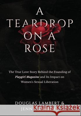 A Teardrop on a Rose Douglas Lambert Jenny Lambert 9781735223131 Pine & Palm Publishing - książka