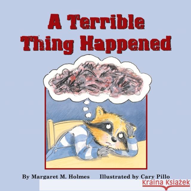 A Terrible Thing Happened Margaret M. Holmes Cary Pillo Sasha J. Mudlaff 9781557986429 Magination Press - książka