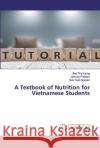 A Textbook of Nutrition for Vietnamese Students Bao Thy Vuong, Jamuna Prakash, Buu Huan Nguyen 9786202523530 LAP Lambert Academic Publishing