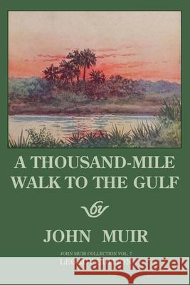 A Thousand-Mile Walk To The Gulf - Legacy Edition: A Great Hike To The Gulf Of Mexico, Florida, And The Atlantic Ocean John Muir 9781643891026 Doublebit Press - książka