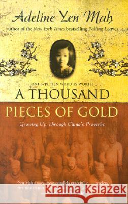 A Thousand Pieces of Gold: Growing Up Through China's Proverbs Adeline Yen Mah 9780060006419 HarperOne - książka