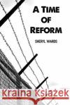 A Time of Reform Sheryl Wards 9781647023102 Dorrance Publishing Co.