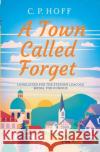 A Town Called Forget C. P. Hoff 9780981221526 Black Crow Books
