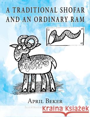 A Traditional Shofar and an Ordinary RAM April Beker Rudi Bass 9781614932000 Peppertree Press - książka