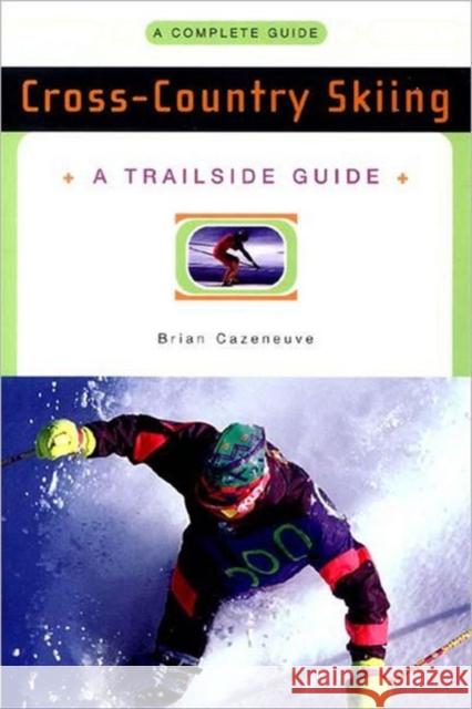 A Trailside Guide: Cross-Country Skiing Brian Cazeneuve 9780393313352 W. W. Norton & Company - książka