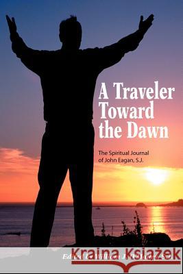 A Traveler Toward the Dawn John Eagan S. J. John Eagan S. J. William O'Malley 9780829406474 Loyola Press - książka