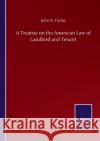 A Treatise on the American Law of Landlord and Tenant John N Taylor 9783846059500 Salzwasser-Verlag Gmbh