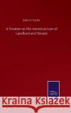 A Treatise on the American Law of Landlord and Tenant John N Taylor 9783846059517 Salzwasser-Verlag Gmbh
