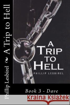 A Trip to Hell Book 3: Dave Phillip Lesbirel 9781481043212 Createspace - książka