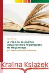 A troca de consoantes oclusivas orais no português de Moçambique Bambo, Paula 9786202035583 Novas Edicioes Academicas