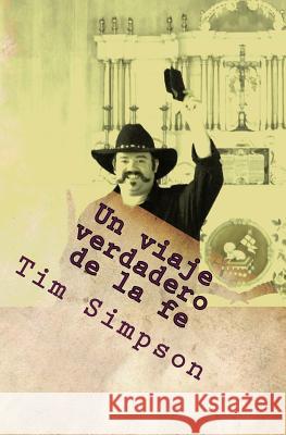 A true Journey of Faith (Spanish addition) Simpson, Tim James 9781500398910 Createspace - książka