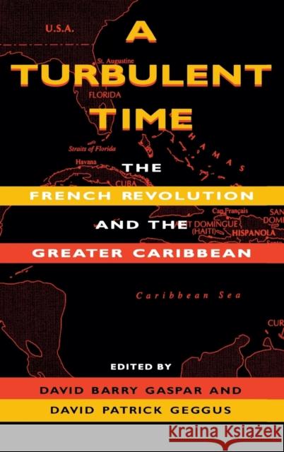 A Turbulent Time: The French Revolution and the Greater Caribbean Gaspar, David Barry 9780253332479 Indiana University Press - książka